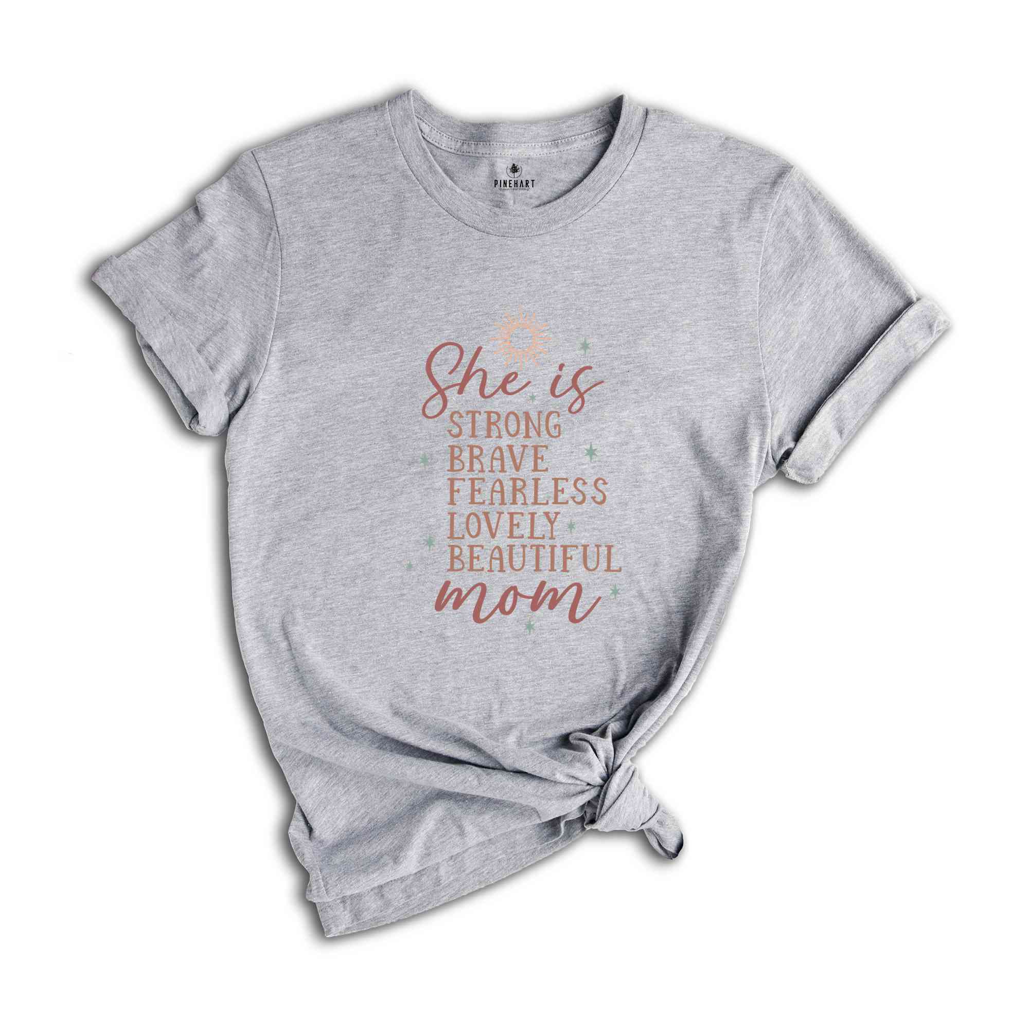 She Is Strong Brave Fearless Lovely Beautiful Shirt, Mother's Day Shirt, Cute Mom Shirt, Mother's Day Gift, Shirt For New Mom, Mama Shirt