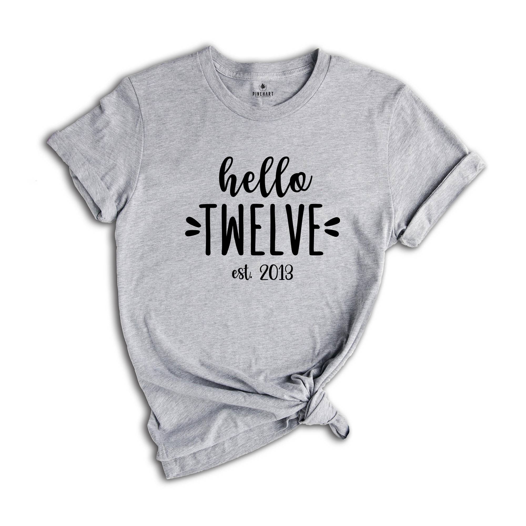 Hello Twelve Est 2012, Birthday Gift, Birthday Shirts, Kids Birthday, Twelve Birthday Gift, Girl Birthday Party, Twelve Years Shirt