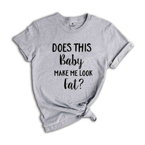 Does This Baby Make Me Look Fat Shirt, Mama Est Shirt, Baby Shower, Maternity Tees, Mother's Day Gift, Gift for Pregnant, Mommy Tees Word c