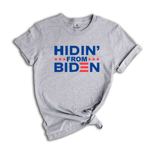 Hidin' From Biden Shirt, Politial Shirt, Vote Shirt, Anti Biden Shirt, Election Shirt, Joe Biden Shirt, America Shirt, President Shirt