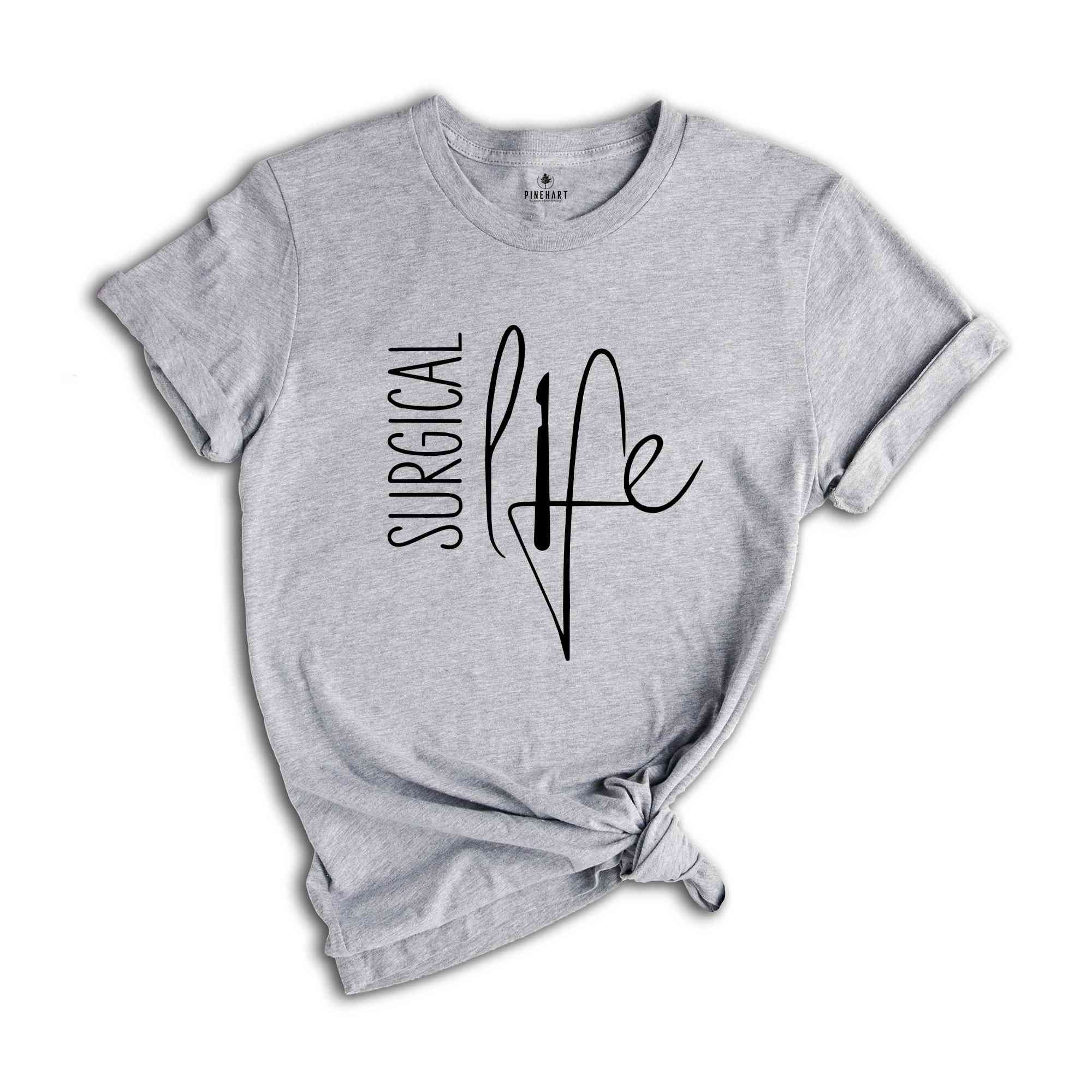 Surgical Life Shirt, Surgical Technologist Shirt, Med Surgical Tech Tee, Surgery Shirt, Surgical Tech Shirt, Medical Assistant Tee