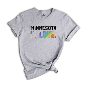 Minnesota Is Love Shirt, LGBTQ Shirt, Pride Month Shirt, Equal Rights Shirt, Love Is Love Shirt, Pride Shirt, Gay Shirt