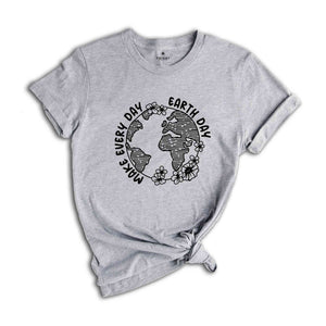 Make Every Day Earth Day Shirt, Save The Planet Shirt, World Earth Day Shirt, Inspirational Shirt, Recycling Shirt