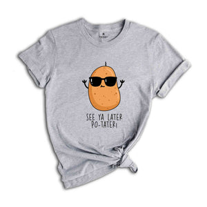 See Ya Later Potater! Shirt, Funny Potato Shirt, Sunglasses Potato Shirt, Potato Lover Shirt, Potato Meme Shirt, Potato Tshirt