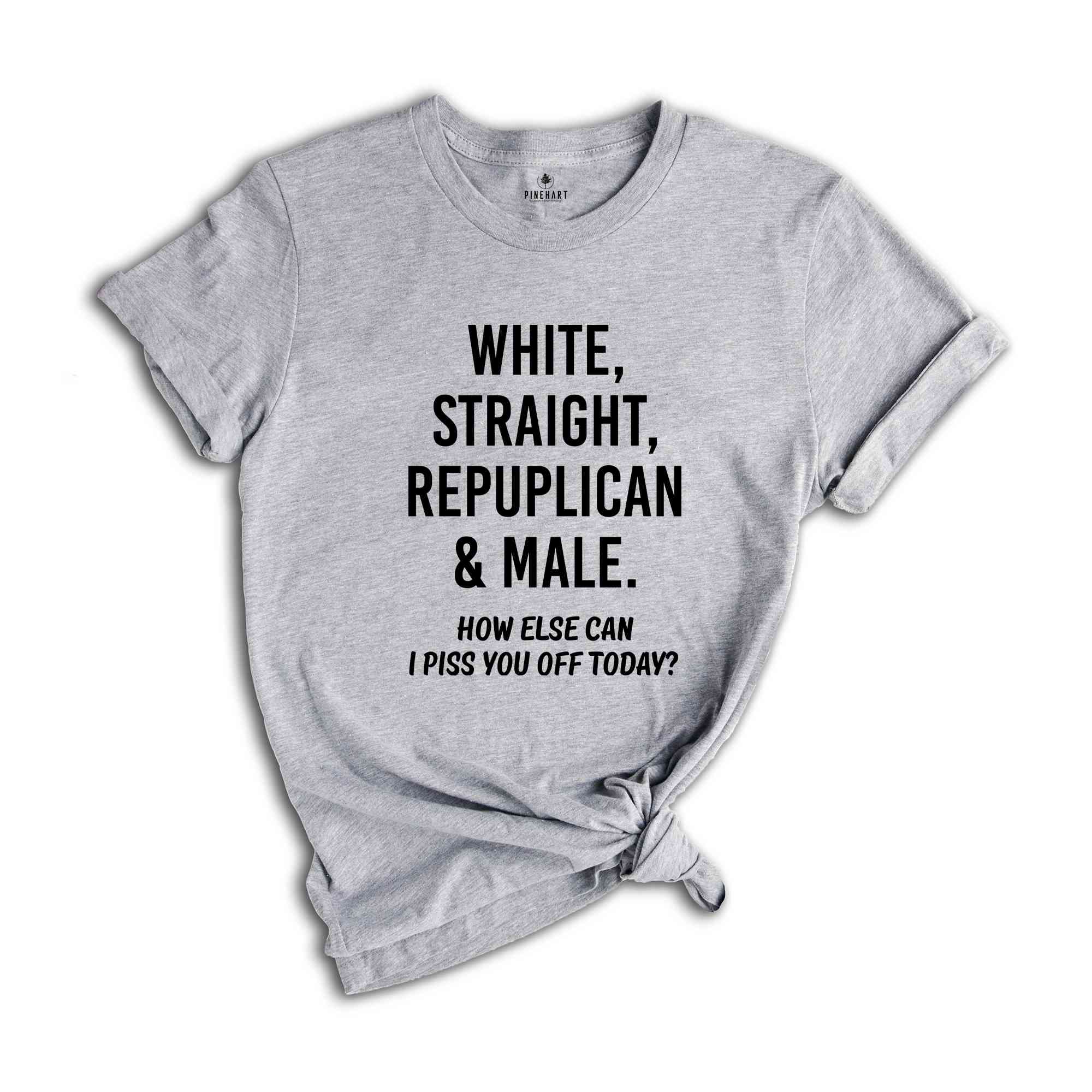 White Straight Republican And Male Shirt, Republican Shirts,Funny Politics Shirt,Donald Trump Shirts