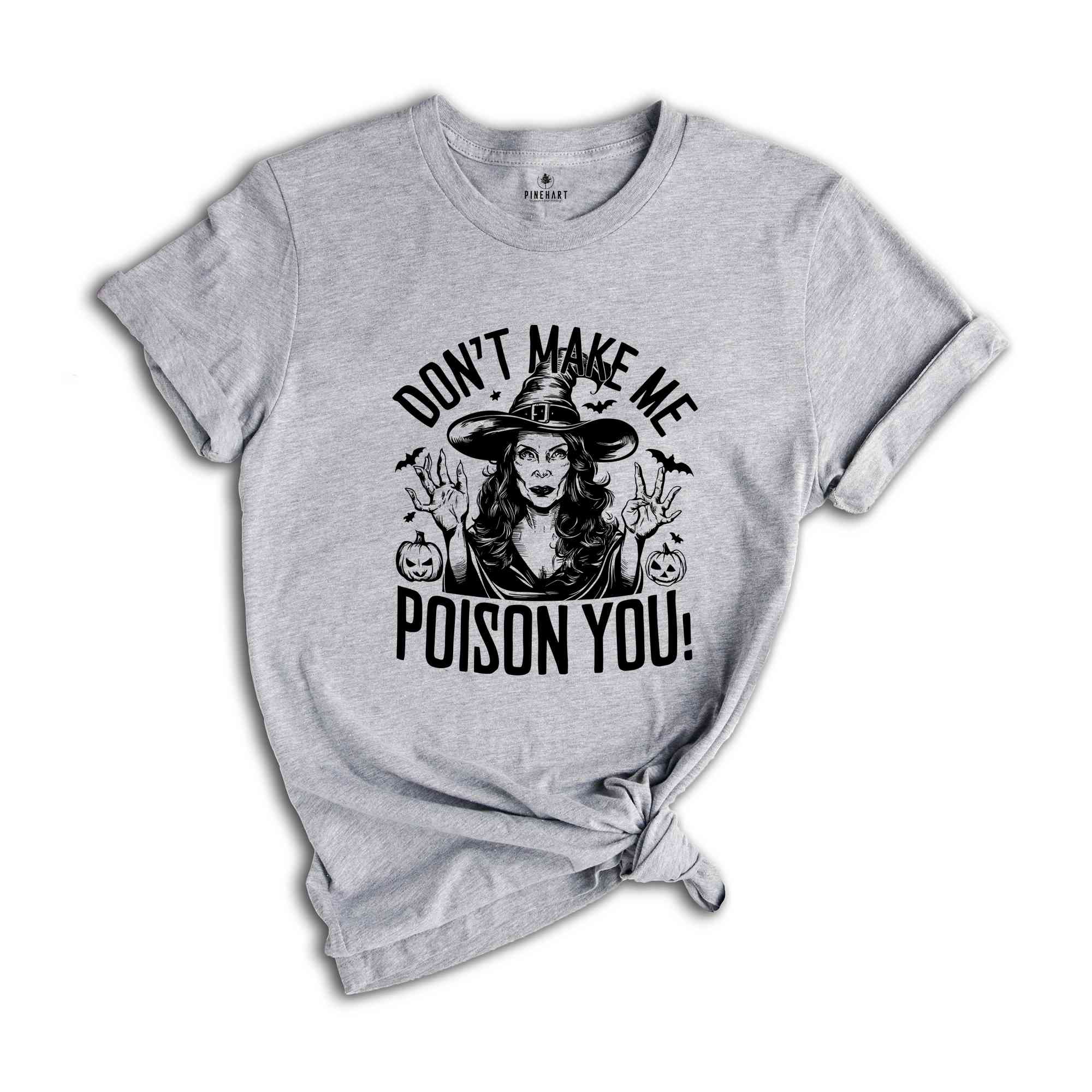 Dont Make Me Poison You Shirt, Witch Shirt, Fall Shirt, Halloween Party Shirt, Working Women Union Shirt