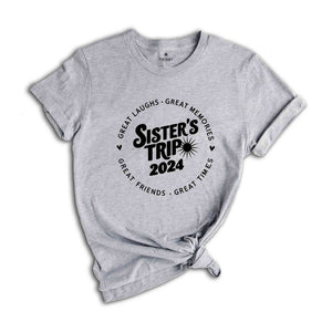 Sisters Trip 2024 Shirt, Girls Trip Shirt, Sisters Trip Shirt, Girls Vacation Shirt, Weekend Trip Shirt, Great Memories Shirt