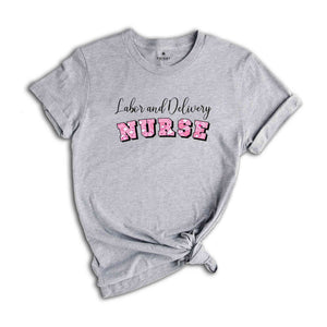 Cute Labor And Delivery Nurse Shirt, L&D Nurse Shirt, Nurse Week Shirt, Nurse Appreciation Shirt, Nurse Gift