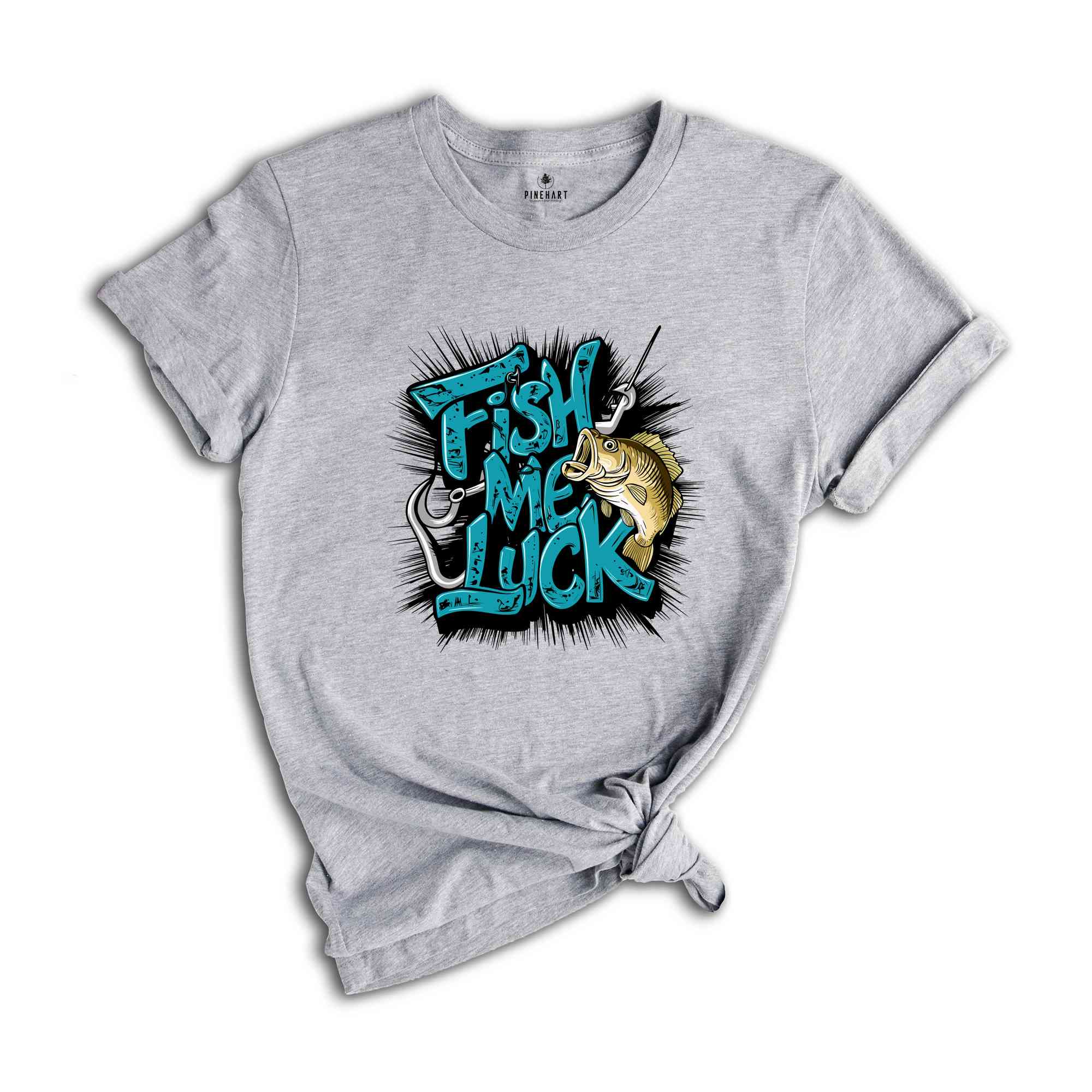 Fish Me Luck Shirt, Fisher Shirt, Fisherman T-Shirt, Fisher Lover Gifts, Funny Fishing Shirt, Fish Lover Shirt