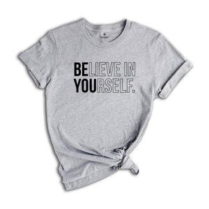 Believe In Yourself Shirt, Inspirational Shirt, Motivational Shirt, Believe Shirt, Workout Shirt, Yoga Shirt, Self Love Shirt