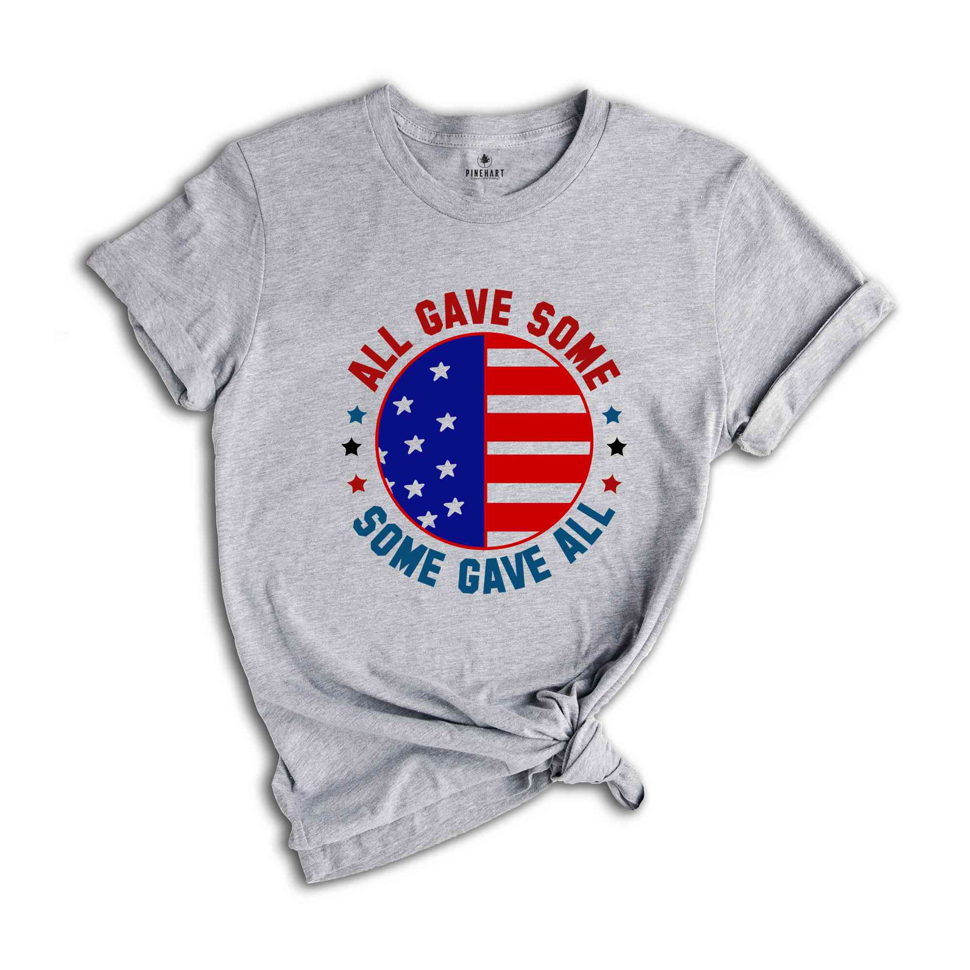 All Gave Some Some Gave Shirt, American Patriotic Shirt, Fourty Of July Shirt, Independence Day Shirt, America Lover Shirt