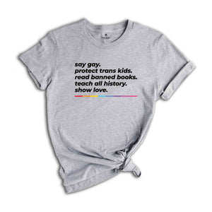 Say Gay Shirt, Equality Shirt, Human Rights Shirt, Pride Ally Shirt, Pride Month Shirt, LGBTQ Gift Tee, Transgender Rainbow, Pride Shirt