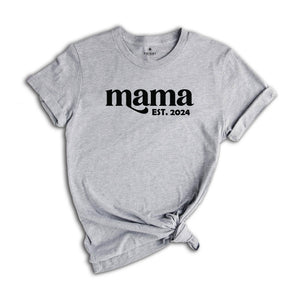 Mama est. 2024 Shirt, Mothers Day Gift, Gift For Mom, New Mom Gift, Mama Sweatshirt, New Mom Shirt, Pregnancy Reveal