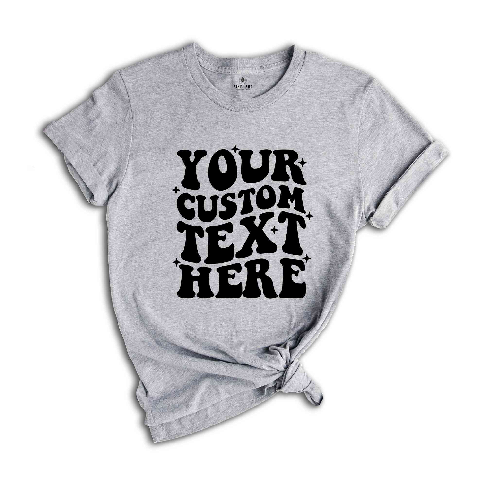 Your Custom Text Here Shirt, Custom Wavy Text Shirt, custom Shirt, custom wavy Shirt, Wavy Text Shirt