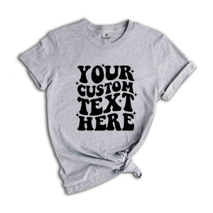 Your Custom Text Here Shirt, Custom Wavy Text Shirt, custom Shirt, custom wavy Shirt, Wavy Text Shirt