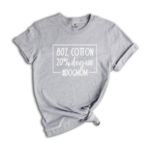 80 Cotton 20 Dog Hair Shirt, Dog Mom Shirt, Gift For Her, Dog Mom Gift, Fur Mama, Dog Lover Gift, Gift For Dog Lover