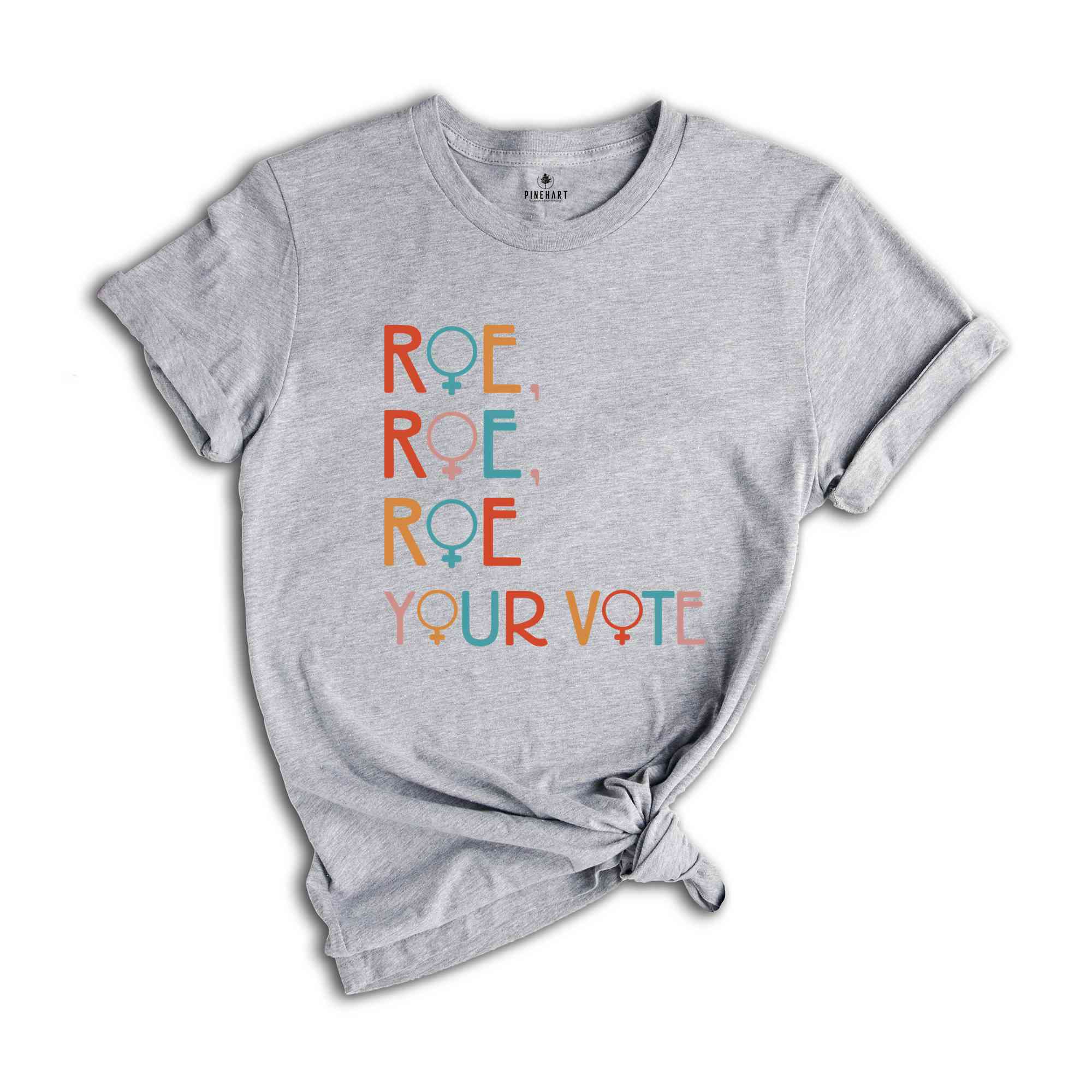 Roe Roe Roe Your Vote Shirt, Vote Shirt, Pro Choice Shirt, Feminist Shirt, Equality Shirt, Roe Your Vote Shirt, Equality Shirt, Rights Tee