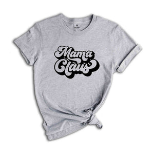 Mama Claus Shirt, Christmas Mom Shirt, Christmas Gift, Christmas Pajamas, Funny Xmas Shirt, Mama Claus Tee, Holiday Shirt