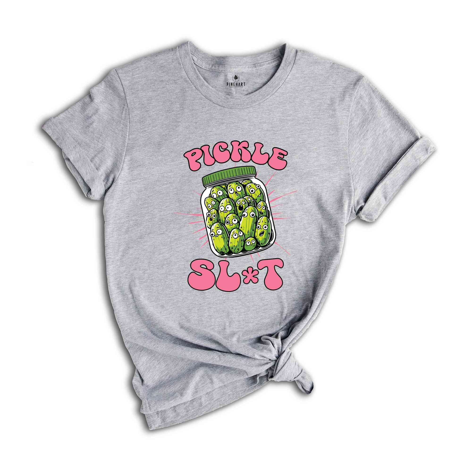 Pickle Slut Shirt, Funny Pickle Shirt, Adult Humor Shirt, Dill Pickle Shirt, Pickle Lover Shirt, Sarcastic Shirt, Pickle Shirt Women