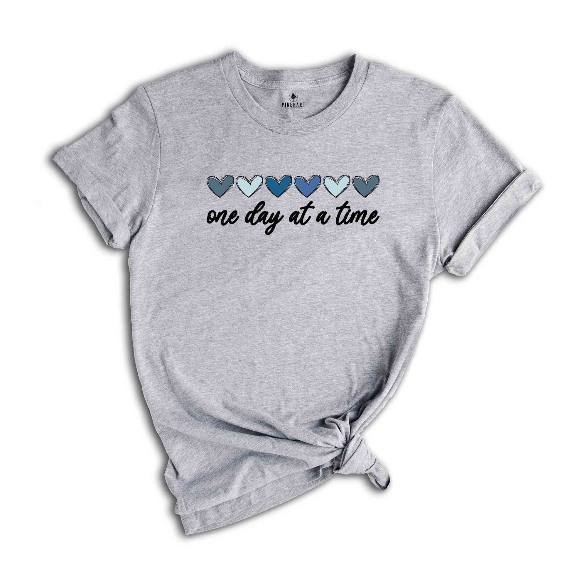 One Day At A Time Shirt, Hearts Shirt, Recovery Shirt, Encouragement Shirt, Inspirational Quotes Shirt, Mental Health Awareness Shirt