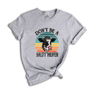 Don't Be A Salty Heifer Shirt, Sassy Cow Tshirt, Retro Sarcastic T Shirt, Funny Cow Lover Shirt, Crazy Heifer T-shirt, Vintage Farm Shirt