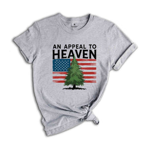 An Appeal to Heaven T-Shirt, American Patriot Shirt, American History Shirt, 4th of July Independence Day Shirt