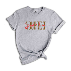 Custom Text Shirt, Personalized Shirt, Custom Tshirt, Custom Text Shirt, Custom Name Shirt, Your Name Here Shirt