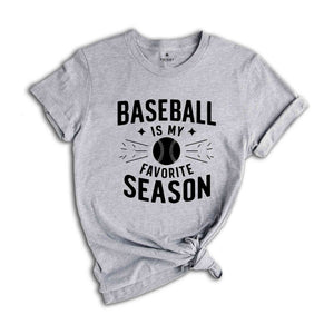 Baseball is My Favorite Season Shirt ,Baseball T Shirt, Sports Mama Shirt, Sport Mom Tshirt, Baseball Gift, Baseball Lover Shirt