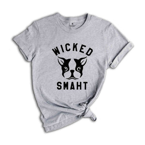 Boston Terrier Dog Shirt, Funny Dog Tee, Wicked Smaht Smart Shirt, Dog Mom Shirt, Women Dog Shirts, Dog Groomer Tee, Dog Lover T shirt