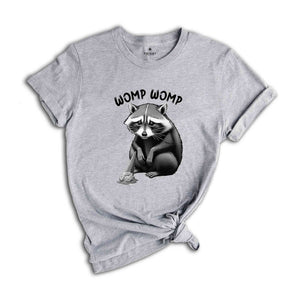 Womp Womp Funny Retro Shirt, Meme T Shirt, Funny T Shirt, Raccon Joke Shirt, Funny Racoon Shirt, Funny Womp Womp T-shirt