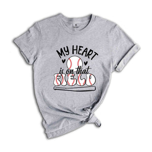 My Heart is on That Field TShirt, Baseball T-Shirt, Baseball Player Gift, Funny Baseball Mom Shirt, Sports Mom Shirt, Baseball Mama Gift,