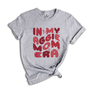 In My Aggie Mom Era Shirt, Gift for Mom, Aggie Mom Sweatshirt, Aggie Football T-Shirt, Aggie Pride Hoodie, Mom Lover Shirt