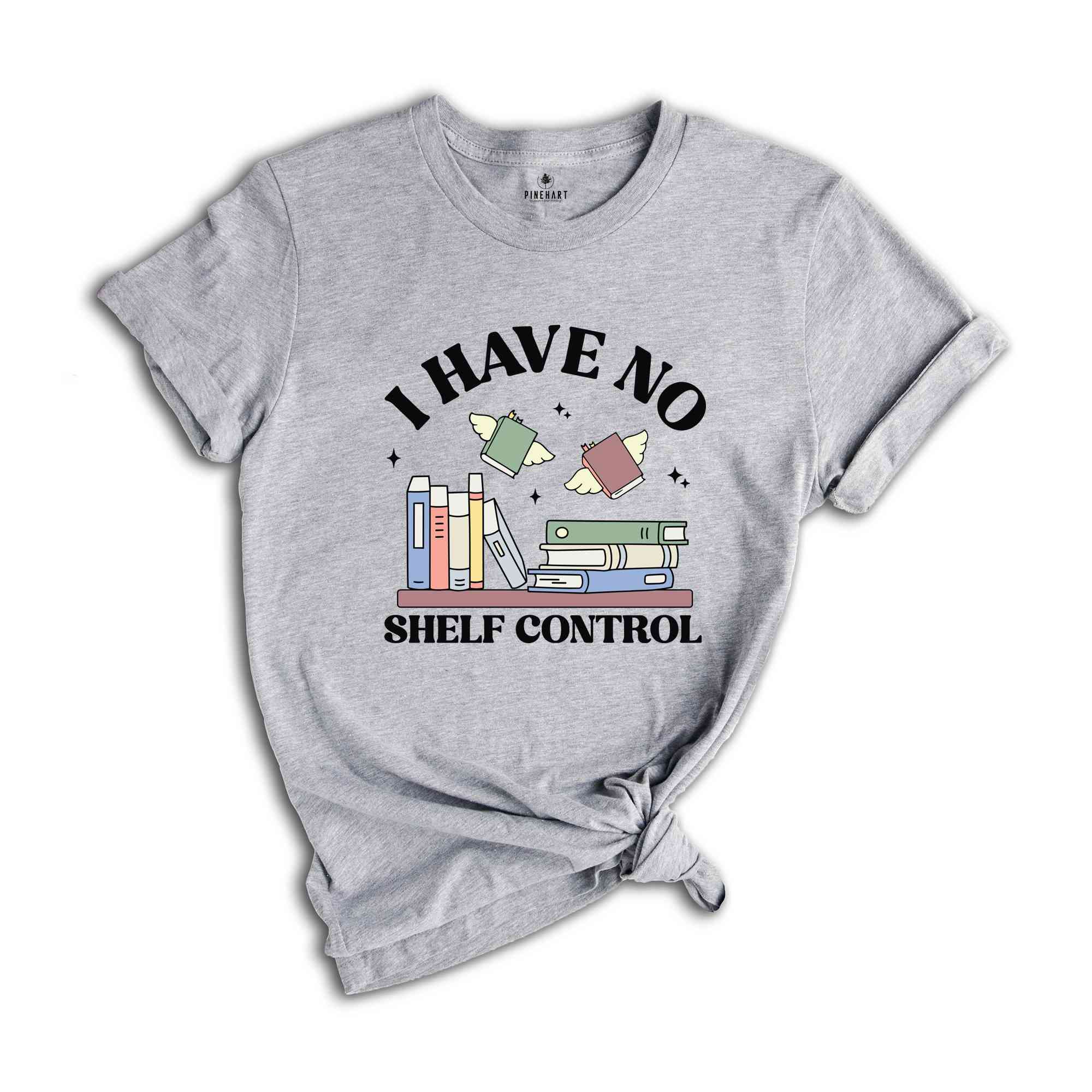 I Have No Shelf Control Shirt, Bookworm Gifts, Book Lovers T-Shirt, Librarian Shirt, Reading Teacher Shirt