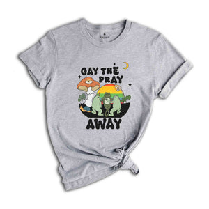 Gay The Pray Away Shirt, Pride Month Shirt, Love is Love Shirt, Gay Pride Shirt, LGBTQ Pride Shirt, Pride Shirt