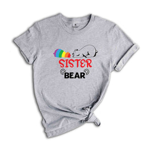 Sister Bear LGBT Shirt, Gay Pride Shirt, Queer Shirt, Pride Ally Shirt, Rainbow Shirt, Equality Shirt, Love Is Love, Trans Pride Shirt