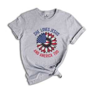 She Loves Jesus And America Too Shirt, 4th Of July Christian Shirt, Patriotic Christian Shirt, God Bless America Shirt