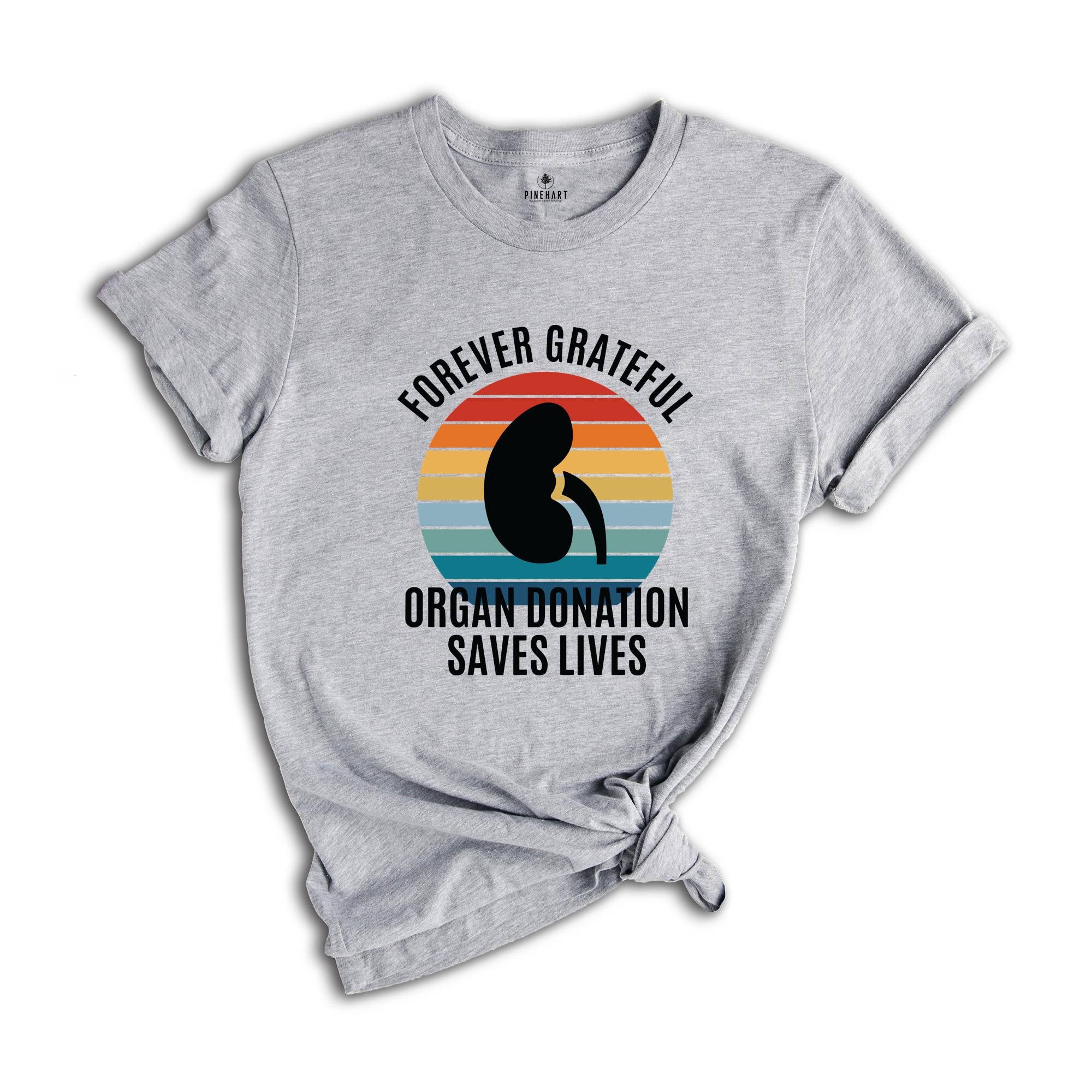 Forever Grateful Shirt, Organ Donation Saves Lives Shirt, Kidney Transplant Shirt, Kidney Shirt, Kidney Organ Donation Awareness Shirt