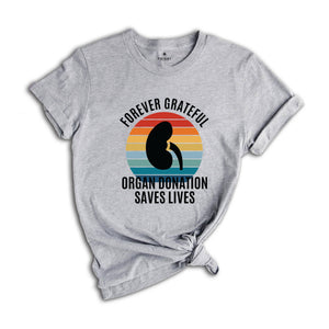 Forever Grateful Shirt, Organ Donation Saves Lives Shirt, Kidney Transplant Shirt, Kidney Shirt, Kidney Organ Donation Awareness Shirt