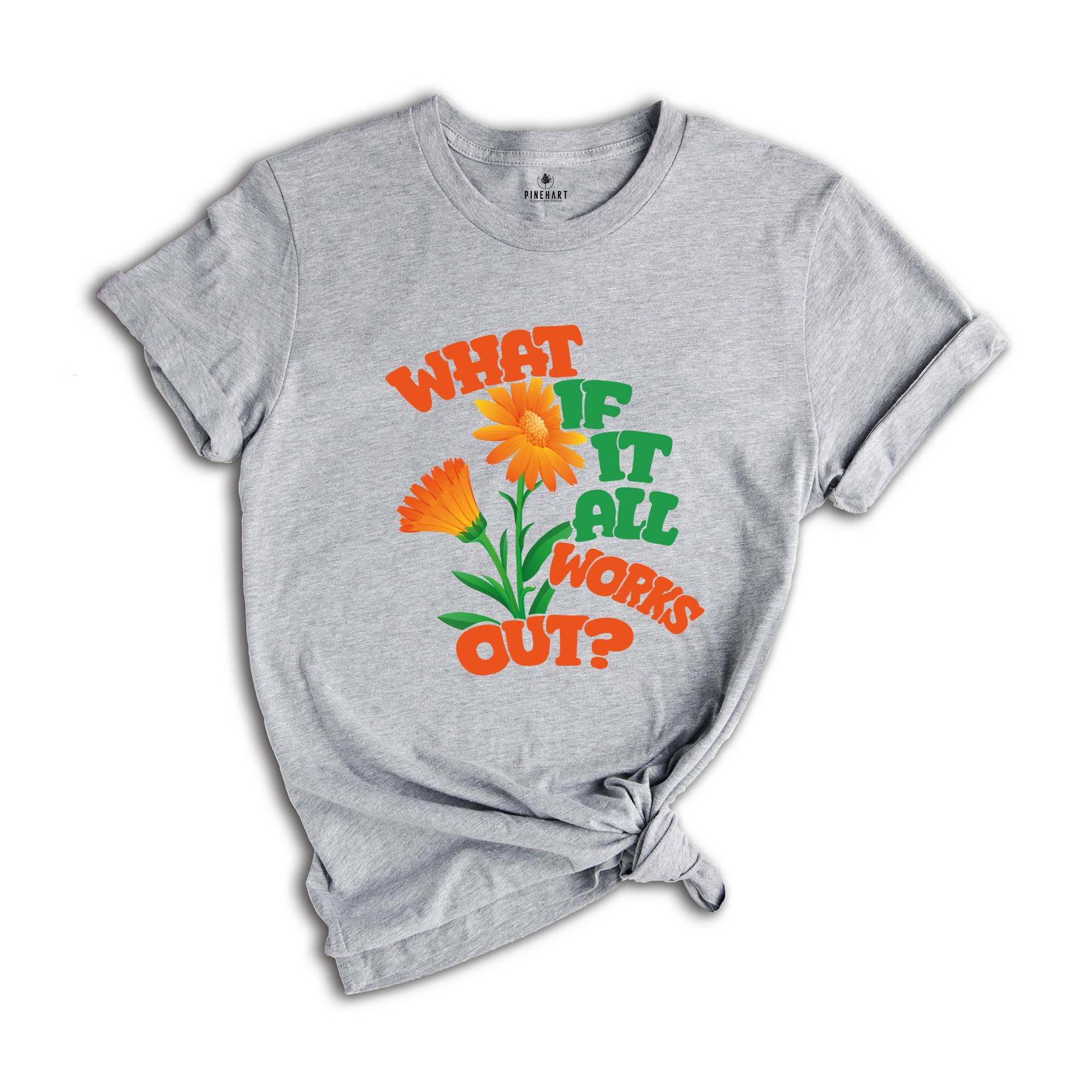 What If It All Works Out Shirt, Mental Health Awareness Shirt, Positive Shirt, Self Love, Aesthetic Shirt, Therapist Gift, Therapy Shirt