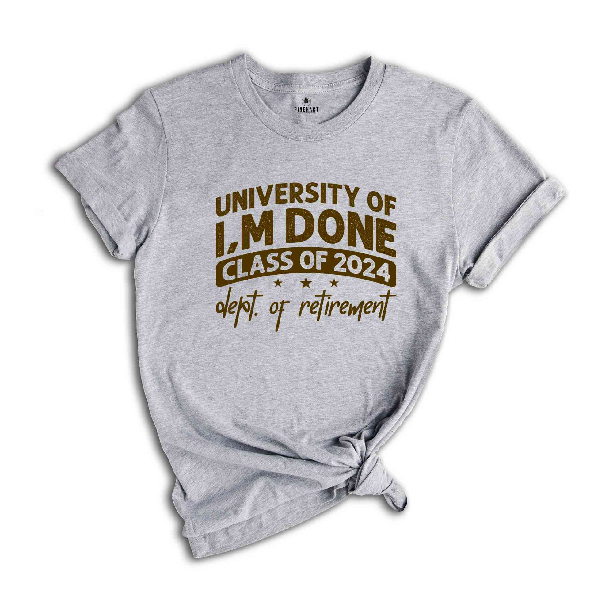 University Of I'm Done Shirt, Class Of 2024 Shirt, Dept Of Retirement Shirt, Retired Teacher Gift, Teacher Retirement