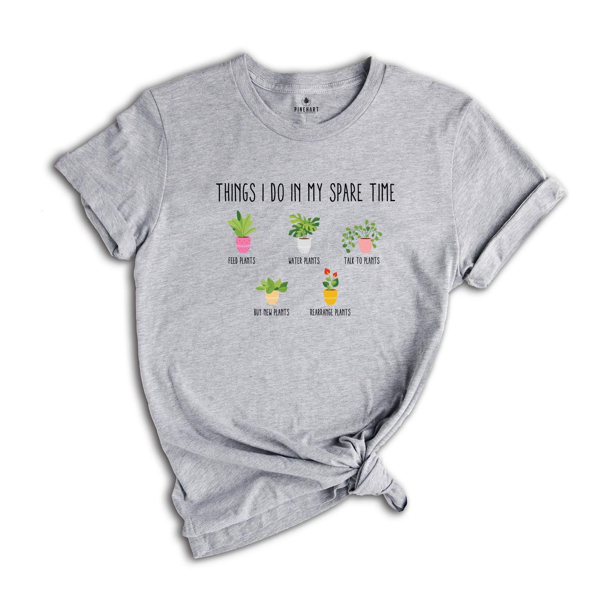 Things I Do in My Spare Time Plant Shirt, Plant Lover Gifts, Plant Lover T-Shirt, Gardening Shirt, Funny Garden Tee, Houseplant Shirt