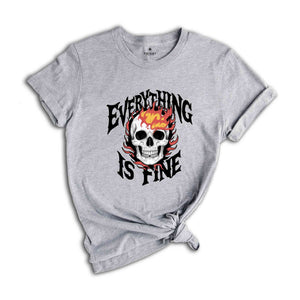 Everything Is Fine Shirt, Fire Skull TShirt, Vintage Skull Shirt, Skull Flame Shirt, Skull Shirt, Skeleton Shirt