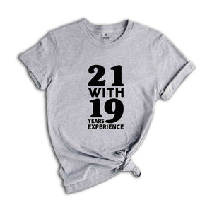 21 With 19 Years Experience Shirt, 40th Birthday Shirt, Funny Birthday Party Shirt, 40th Birthday Gifts, 1982 Birthday, Hello Forty Shirt