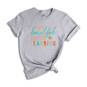 It's a Beautiful Day For Learning Shirt, Teacher Shirt, Team Teacher Shirt, Learning Shirt, Teach Love Inspire Shirt