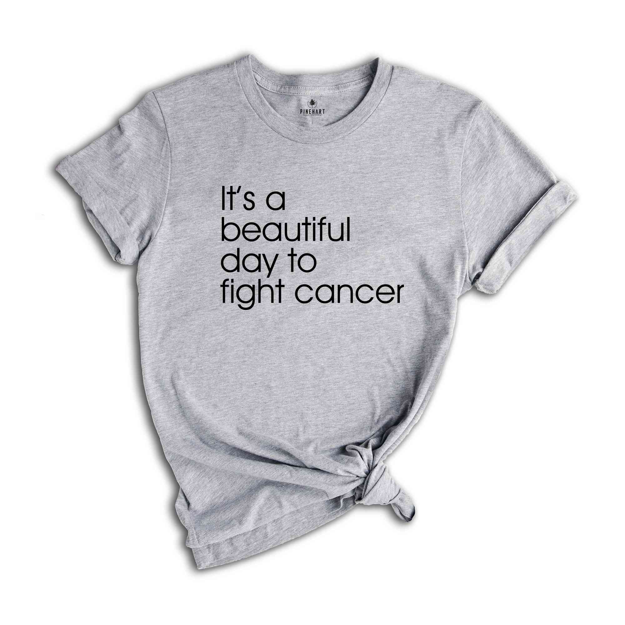 It's A Beautiful Day To Fight Cancer Shirt, Cancer Motivational Shirt, Cancer Awareness, Cancer Support Shirt, Cancer Gift Shirt