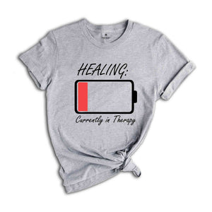 Healing Currently in Therapy Shirt, Mental Health Shirt, Inspirational Shirt, Positive Vibes Shirt, Motivational Shirt