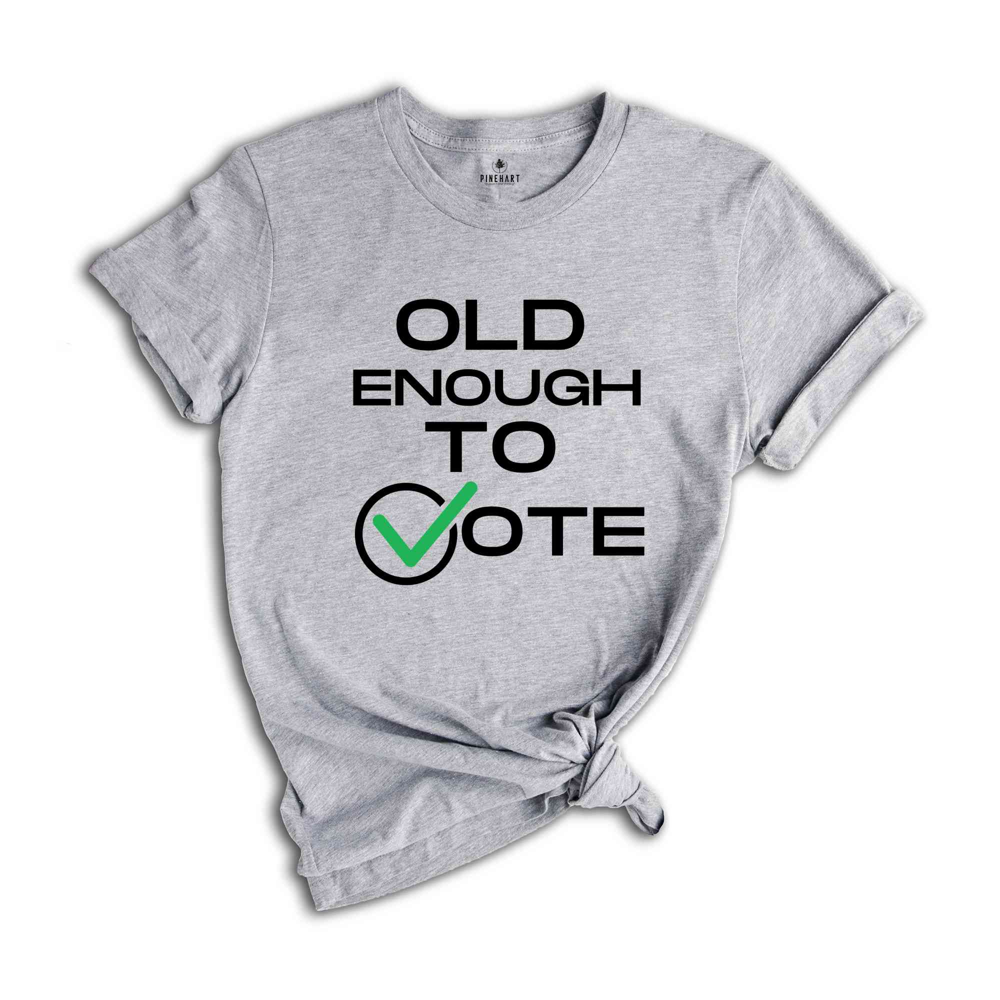 Old Enough To Vote,Political Election Shirt, Patriotic Tee, Political Campaign Apparel, American Flag Shirt, Voter Gift