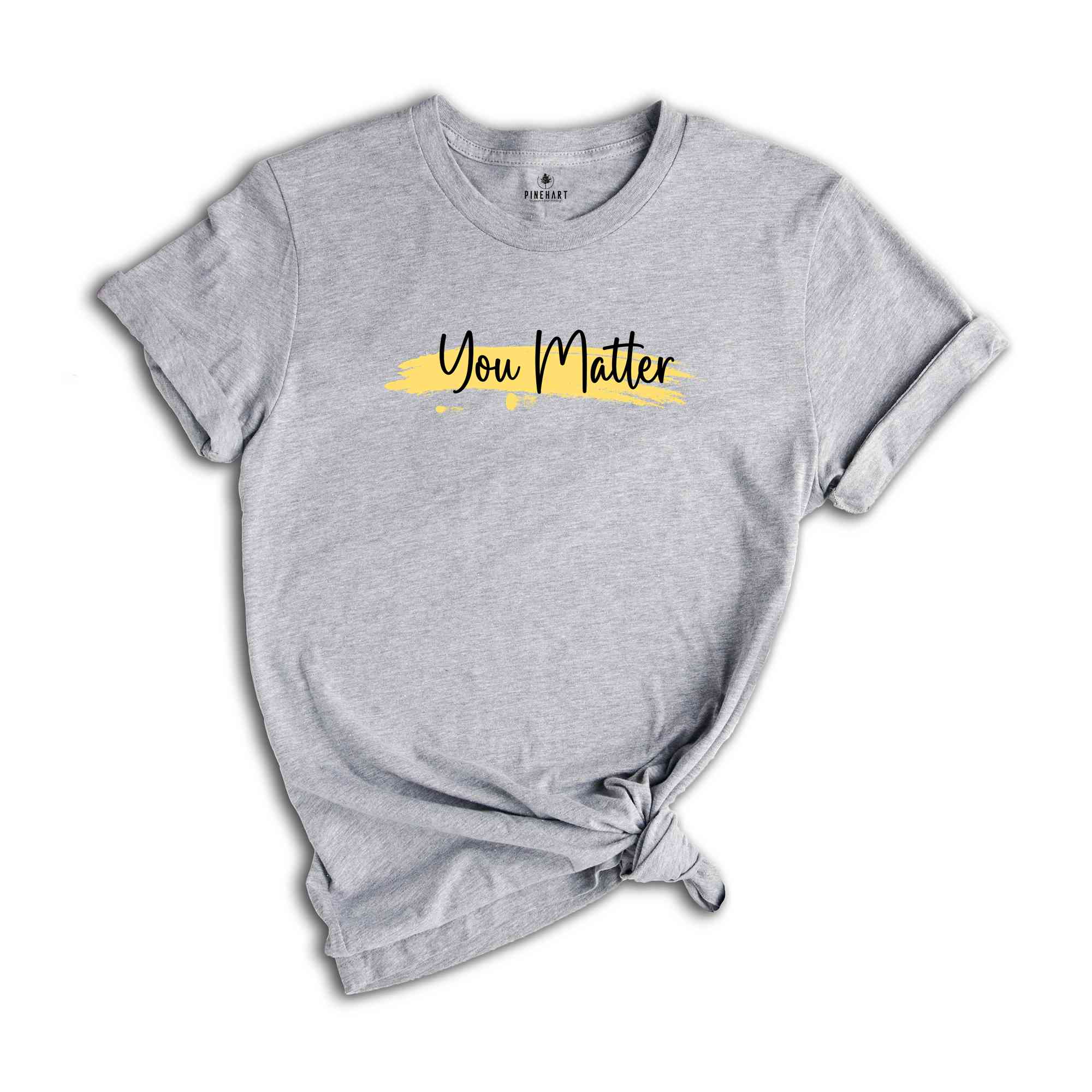 You Matter , Positive Shirt , Mental Health T-shirt, Motivational Shirt, Trendy Shirt , Positive Quote