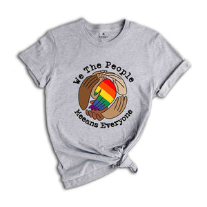 Pretty We The People Meeans Everyone Hand LGBT Flag T-Shirt, Rainbow Shirt, Pride Month LGBT Shirt, Pride Shirt, Lgbtq Lovers Shirt