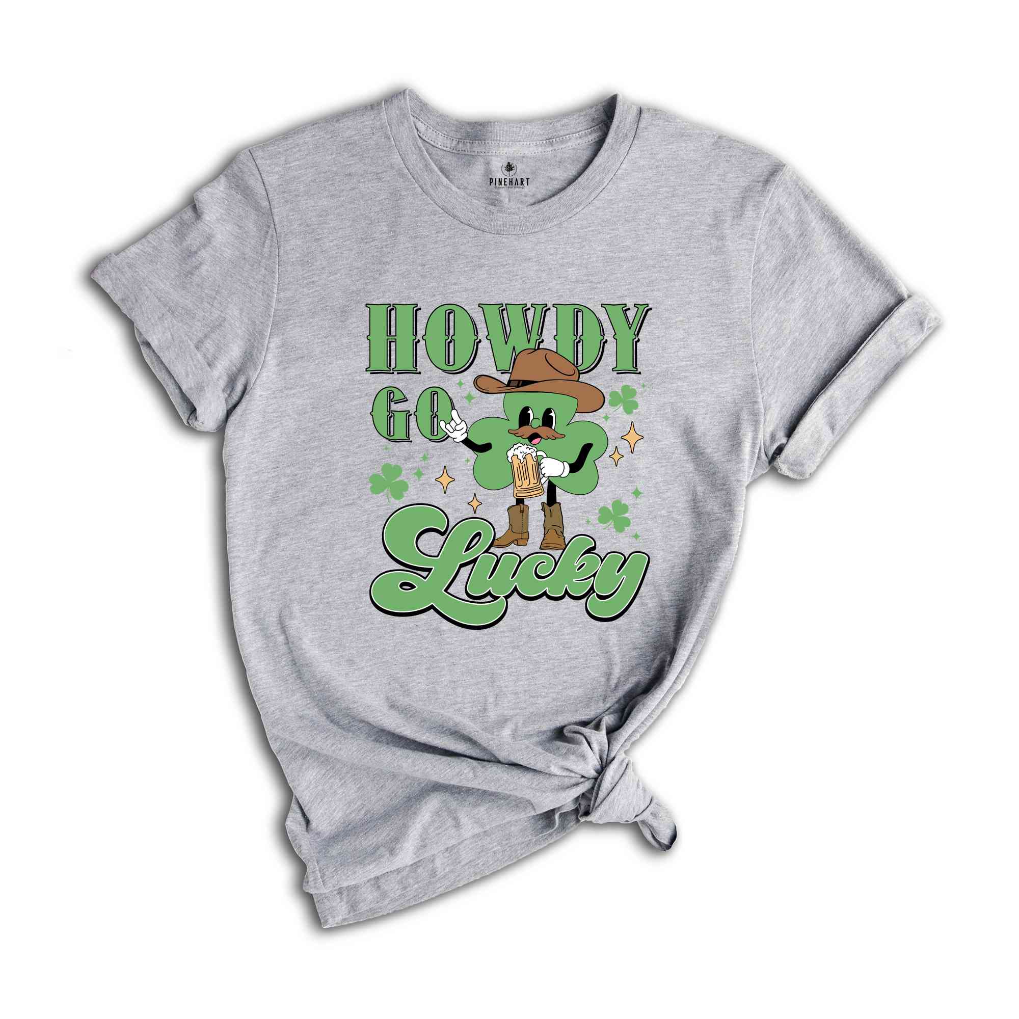 Howdy Go Lucky St Patrick Shirt, Western St Patricks Shirt, Cowboy St Patricks Tee, Howdy Go Lucky Tshirt, Irish Pullover Shirt